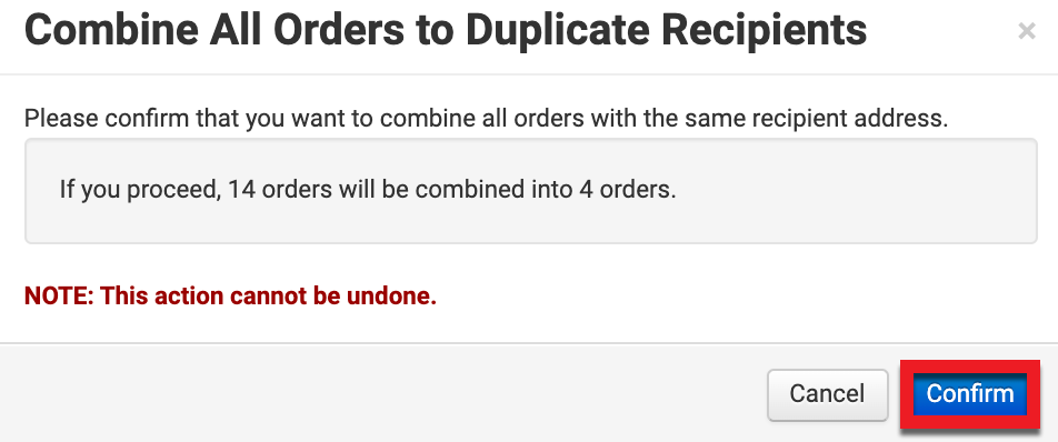 ​Click the ​Confirm​​ button to confirm that you do, in fact, wish to combine the orders.