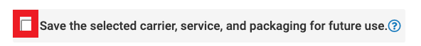 Option for Save the selected carriers, service, and packaging for future use