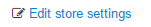 Shows the checkbox to Edit Store settings
